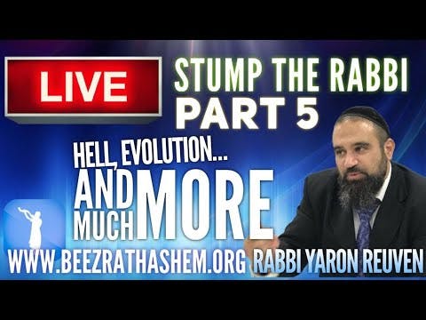 STUMP THE RABBI (PART 5) Torah vs Biz, Halfway Jew, Basketball, Evolution, HELL, Picking Rabbi