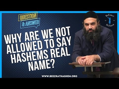   WHY ARE WE NOT ALLOWED TO SAY HASHEMS REAL NAME