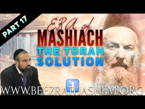 The Torah Solution - ERA OF MASHIACH (17)