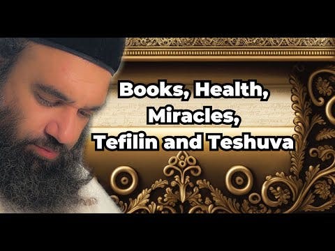 Shiur Torah #6 part 1 Books, Health, Miracles, Tefilin and Tshuva