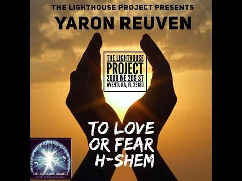 Shiur Torah #107 To Love Or Fear HaShem @ The LightHouse Project (Florida)