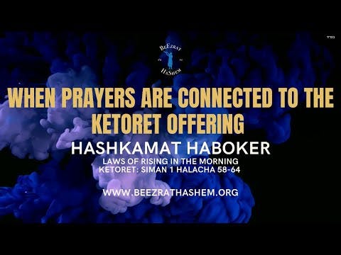 WHEN PRAYERS ARE CONNECTED TO THE KETORET OFFERING