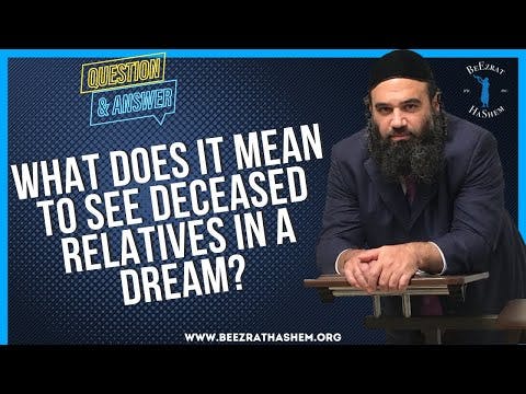   WHAT DOES IT MEAN TO SEE DECEASED RELATIVES IN A DREAM