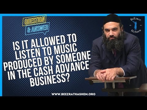 IS IT ALLOWED TO LISTEN TO MUSIC PRODUCED BY SOMEONE IN THE CASH ADVANCE BUSINESS?
