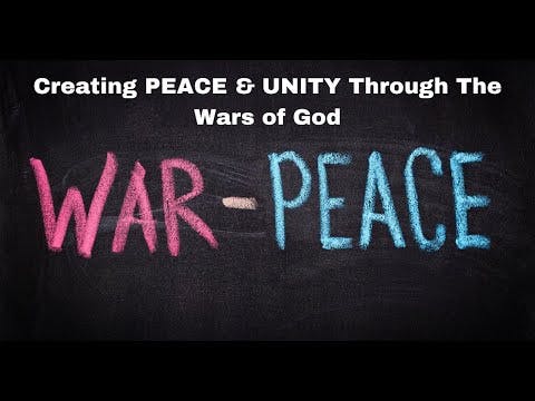 Creating PEACE & UNITY Through The Wars of God