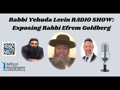 Rabbi Yehuda Levin RADIO SHOW: Exposing Rabbi Efrem Goldberg
