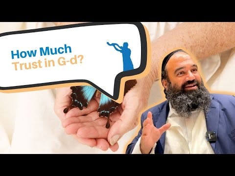 How much Bitachon (Trust) should a person have in G-d?