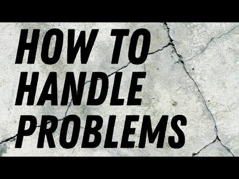 HOW TO HANDLE PROBLEMS?