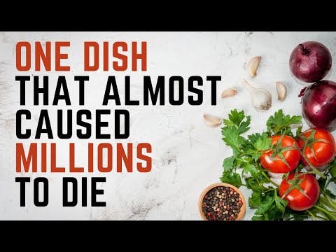 ONE DISH THAT ALMOST CAUSED MILLIONS TO DIE