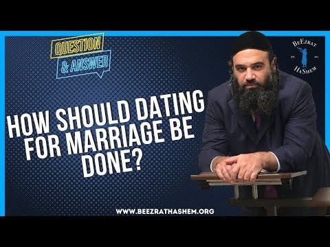 HOW SHOULD DATING FOR MARRIAGE BE DONE?