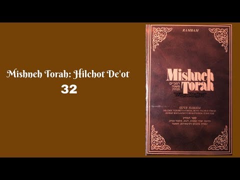 MISHNEH TORAH - HILCHOT DE'OT 32