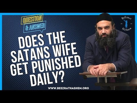 DOES THE SATANS WIFE GET PUNISHED DAILY?