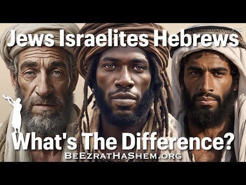What's The Difference Between a Jew, an Israelite and a Hebrew?
