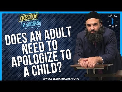 DOES AN ADULT NEED TO APOLOGIZE TO A CHILD?