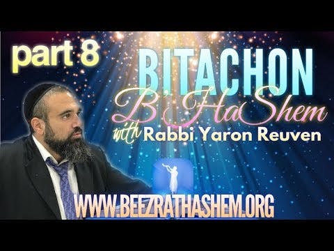 The Divine Solution To Worldly Problems - Bitachon B’HaShem (8)