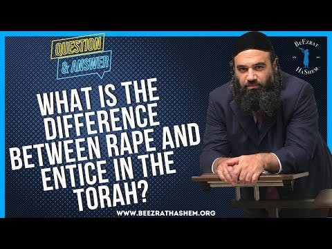 WHAT IS THE DIFFERENCE BETWEEN RAPE AND ENTICE IN THE TORAH?