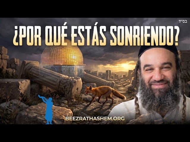 El zorro en el templo: Por qué sonrió Rabbi Akiva