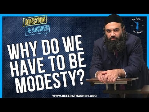 WHY DO WE HAVE TO BE MODESTY?