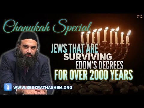 CHANUKAH SPECIAL - Jews That Are Surviving Edom's Decrees For Over 2000 Years