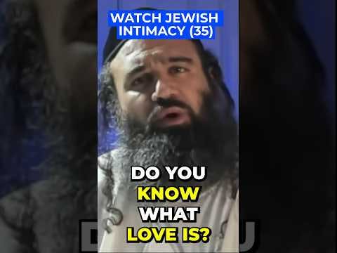 WATCH FULL WHAT IS REAL LOVE - JEWISH INTIMACY (35) LINK IN COMMENTS