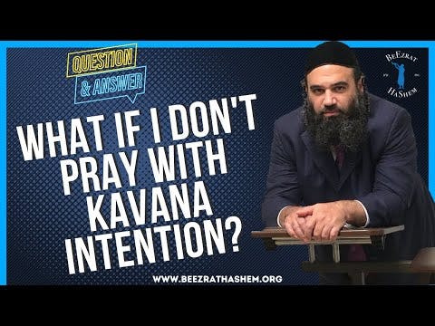   What if I don t pray with Kavana intention