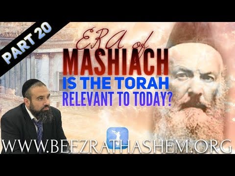 Is The Torah Relevant To Today? - ERA OF MASHIACH (20)