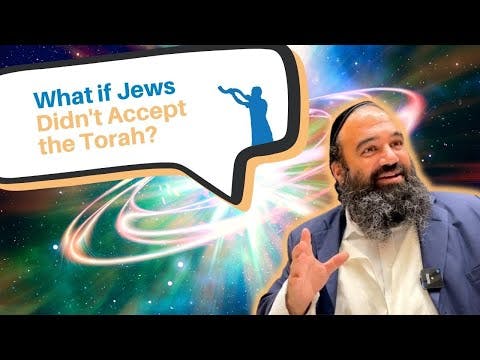 What would happen if Jews didn't accept the Torah from G-d?