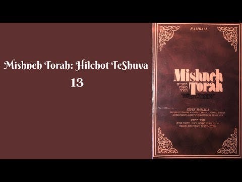 MISHNEH TORAH - HILCHOT TESHUVA 13