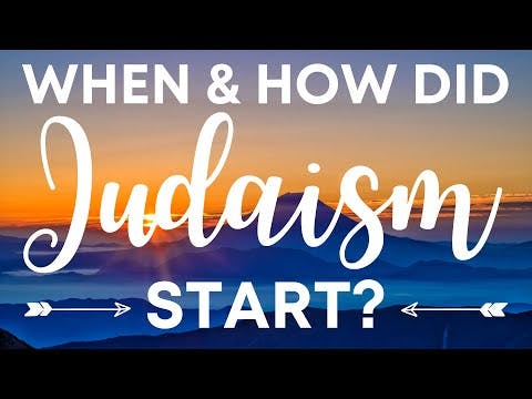 WHEN & HOW DID Judaism START?