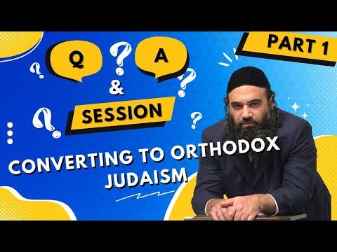 Converting To Orthodox Judaism Questions & Answers Series (1)