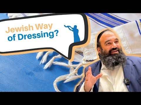 Why do Jews dress a certain way?