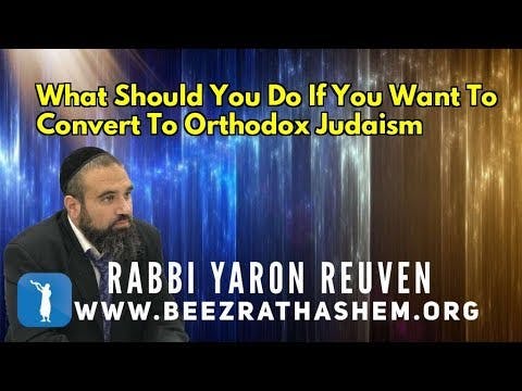 What Should You Do If You Want To Convert To Orthodox Judaism?