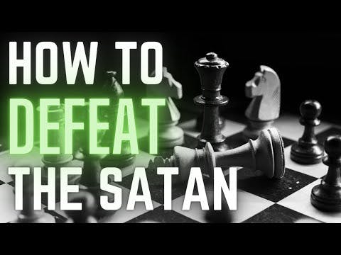 How To Defeat The Satan