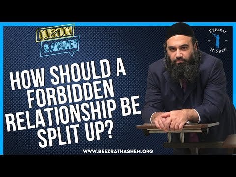 HOW SHOULD A FORBIDDEN RELATIONSHIP BE SPLIT UP?