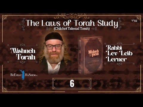 Purpose and Importance of Torah Study - The Laws of Torah Study (6)