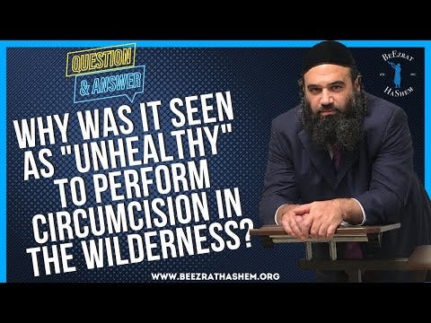 WHY WAS IT SEEN AS "UNHEALTHY" TO PERFORM CIRCUMCISION IN THE WILDERNESS?