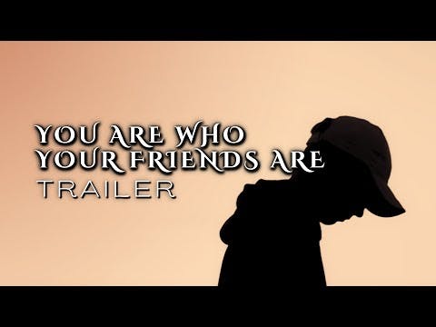 You Are Who Your Friends Are (Trailer 1)