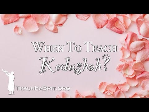 When To Teach Kedushah? The Issues of Modesty and Intimacy