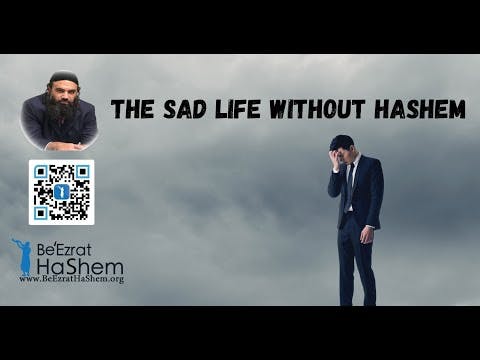 THE SAD LIFE WITHOUT HASHEM