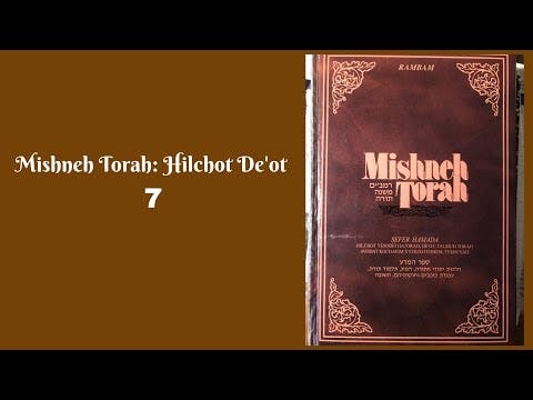 MISHNEH TORAH - HILCHOT DE'OT 7