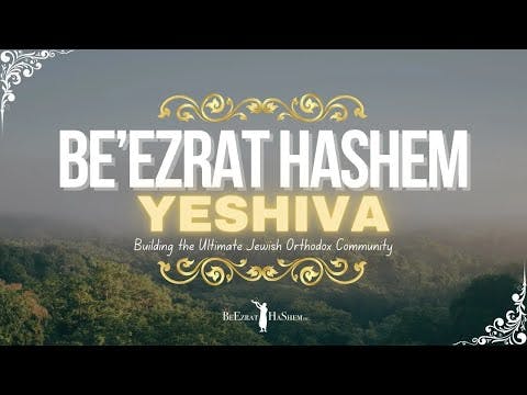 Be`Ezrat Hashem Yeshiva 💠 Building the Ultimate Jewish Orthodox Community #torah