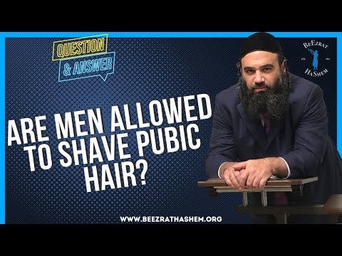 ARE MEN ALLOWED TO SHAVE PUBIC HAIR?