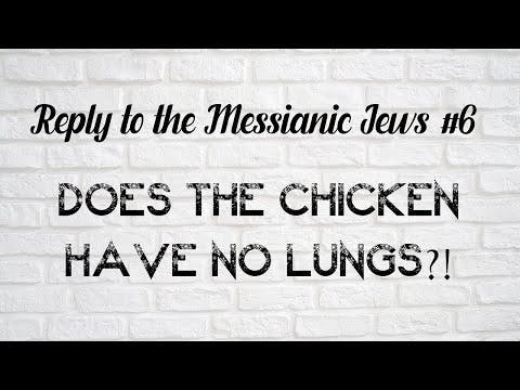 Reply To Messianic Jews #6  Does The Chicken Have No Lungs? by Rabbi Efriam Kachlon W/English Subs