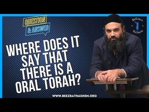   WHERE DOES IT SAY THAT THERE IS A ORAL TORAH