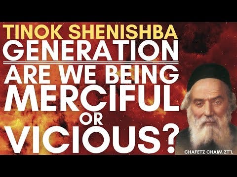 TINOK SheNishba Generation:  Are We Being Merciful or Vicious?