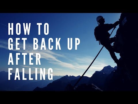HOW TO GET BACK UP AFTER FALLING