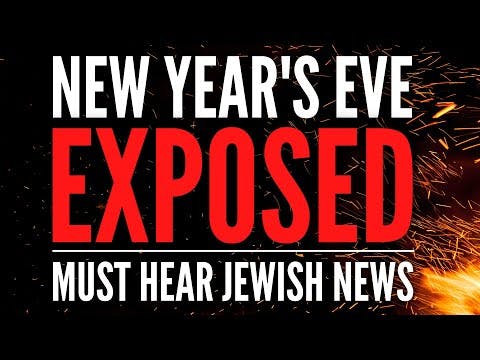 New Year's Eve EXPOSED  Must Hear Jewish News