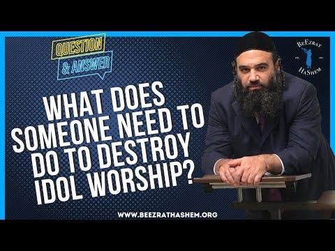   WHAT DOES SOMEONE NEED TO DO TO DESTROY IDOL WORSHIP