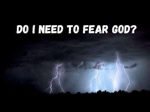 Do I Need To FEAR God?