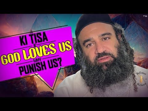 KI TISA If God Loves Us Why Punish Us? - Stump The Rabbi (194)